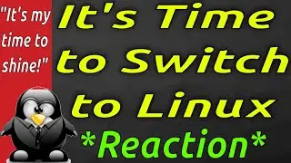 It's Time to Switch to Linux *reaction*