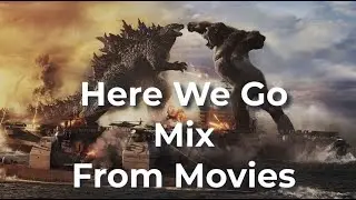 Here We Go Mix From Movies