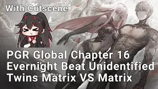 [Punishing Gray Raven] Global | Chapter 16 | Evernight Beat | Unidentified Twins Boss Fight |