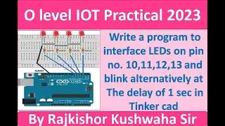 Write a program to interface 4 LEDs With Arduino in Tinker CAD |O Level IOT M4 R5 Practical 2023