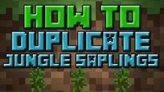 HOW TO DUPLICATE JUNGLE SAPLINGS!