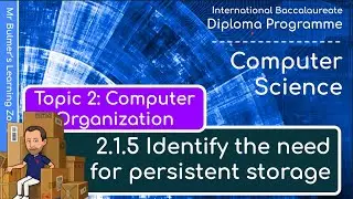 IB DP Computer Science - Topic 2: Computer Organization  - 2.1.5: The Need for Persistent Storage