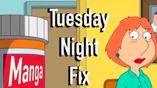 Tuesday Night Fix Ep.1 Someone Say Manga?