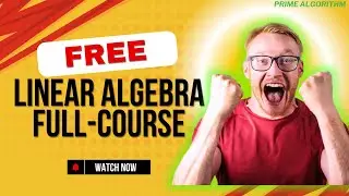 Linear Algebra - Full College Course - Free Course