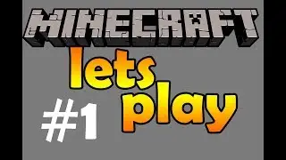 Minecraft - Part 1: IT BEGINS