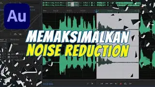 🎼 Cara Memaksimalkan Noise Reduction 🎶 Adobe Audition