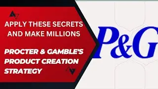 “Unveiling Procter & Gamble's Product Creation Strategy