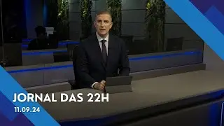 Jornal das 22 | Quarta-feira (11/set/2024)