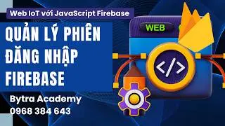Quản Lý Phiên Đăng Nhập Với onAuthStateChanged | Bytra Academy