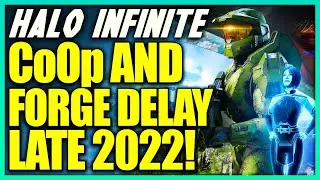 343 Explains Why CoOp and Forge Delayed to LATE 2022! 343 Working on Non Halo Infinite Game?