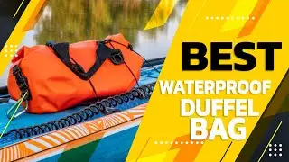 Best Waterproof Duffel Bag in 2022 – Guided by Expert!