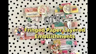 🌟 GRAB Those Paper Scraps 🌟 DIY Fringed Paper Layered Embellishments | How To Get Started