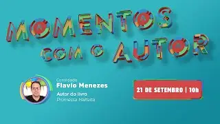 Momentos com o Autor | Flavio Menezes - Promessa Malfeita