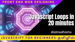 Learn Javascript Loops explained in Tamil  | for, for..in, for..of, forEach, while, do..while loops