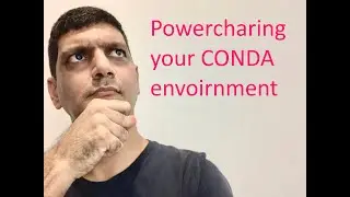 Conda Environment Revision: Powercharing your conda environment