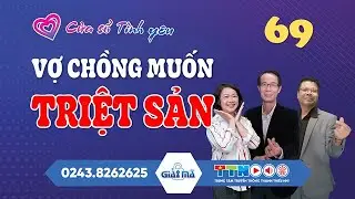🔴[TRỰC TIẾP] Vợ Chồng Muốn Triệt Sản | Cửa Sổ Tình Yêu 69