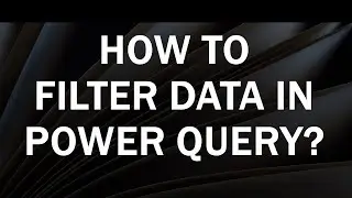 How to Filter Data in Power Query