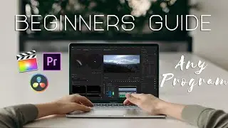 How To Edit Videos with ANY Program! // A Beginners Guide