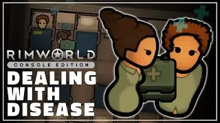 RimWorld Console Edition | Dealing With Diseases