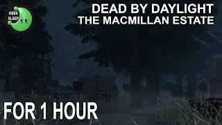 Dead By Daylight - The Macmillan Estate FOR 1 HOUR
