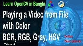 Playing a video from file with color BGR, RGB, GRAY, HSV in OpenCV