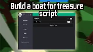 Build A Boat For Treasure Script - (AutoFarm, Teleports, Auto Buy, Morphs )