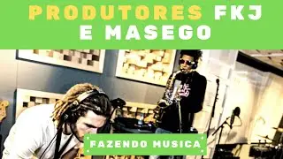 PRODUTORES FKJ E MASEGO FAZENDO MUSICA JUNTOS - VOCÊ TEM QUE VER ISSO