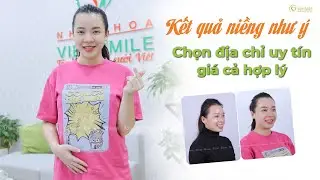 Chọn địa chỉ uy tín nhận kết quả niềng răng như ý - KH Hoàng Thu Nga HN8731