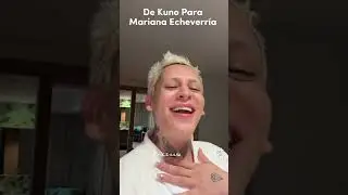 De Kuno Para Mariana Echeverría!😁😆