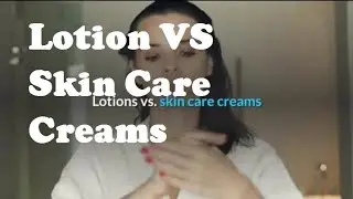 Lotion Vs Skin Care Creams