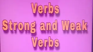 VERBS (Strong Verbs and Weak Verbs) English Grammar