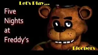 Five Nights at Freddy's [Bloopers]