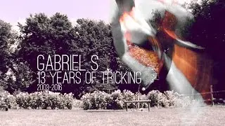Gabriel S - 13 Years of Tricking