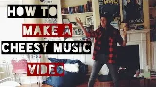 How to Make a Cheesy Music Video