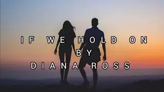 DIANA ROSS/IF WE HOLD ON /LYRICS
