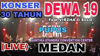 Dewa 19 - Pupus -Medan Konser Anniversary 30 Tahun