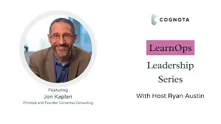 LearnOps Leadership Series | Episode 9 | Jon Kaplan