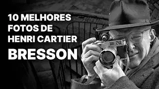 As 10 Melhores Fotografias de Henri Cartier Bresson