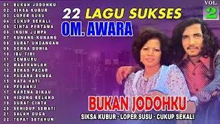 22 Lagu Sukses OM. Awara Vol. 2 | Bukan Jodohku | Siksa Kubur | Loper Susu