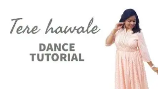 TERE HAWALE DANCE TUTORIAL |STEP BY STEP |  SEMICLASSICAL DANCE TUTORIAL 