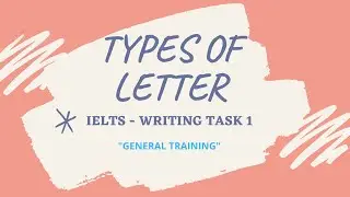IELTS WRITING TASK 1 | TYPES OF LETTER IN IELTS WRITING | GENERAL TRAINING 2021