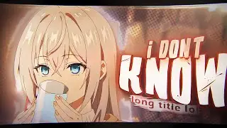 「I Don't Know」Alya the russian「AMV/EDIT」4K