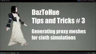 DazToHue - Tips and Tricks #3 - Generating cloth proxy meshes