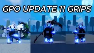 [GPO] Update 11 All Grip Animations Showcase