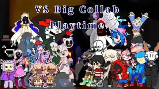 Friday Night Funkin VS Big collab💥"Playtime but everyone's OC sing it"//animation//