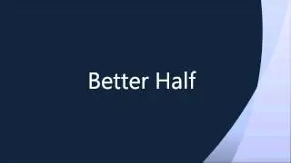 Better Half: by Jermaine Bell