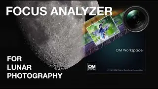Focus Analyzer in OM Workspace for Lunar Photography