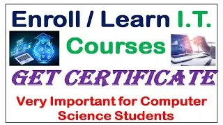 Enroll / Learn I.T. Courses |  Get Certificate |  Very Important for Computer Science Students