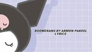 Boomerang by Armon Pakdel (lyrics)
