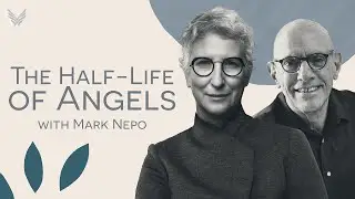 Mark Nepo: The Half-Life of Angels #IATE